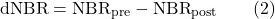 \[ \text{dNBR} = \text{NBR}_{\text{pre}} - \text{NBR}_{\text{post}} \qquad (2) \]