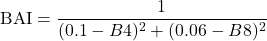 \[\text{BAI} = \frac{1}{(0.1 - B4)^2 + (0.06 - B8)^2}\]