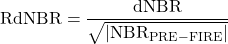 \[\text{RdNBR}=\frac{\text{dNBR}}{\sqrt{\left|{\text{NBR}}_{\text{PRE}-\text{FIRE}}\right|}}\]