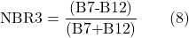 \[ \text{NBR3} = \frac{(\text{B7\text{-}B12})}{(\text{B7\text{+}B12})} \qquad (8)\]