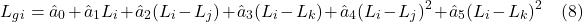 \[ L_g_i = \hat{a}_0 + \hat{a}_1 L_i + \hat{a}_2 (L_i - L_j) + \hat{a}_3 (L_i - L_k) + \hat{a}_4 (L_i - L_j)^2 + \hat{a}_5 (L_i - L_k)^2\quad (8)\]